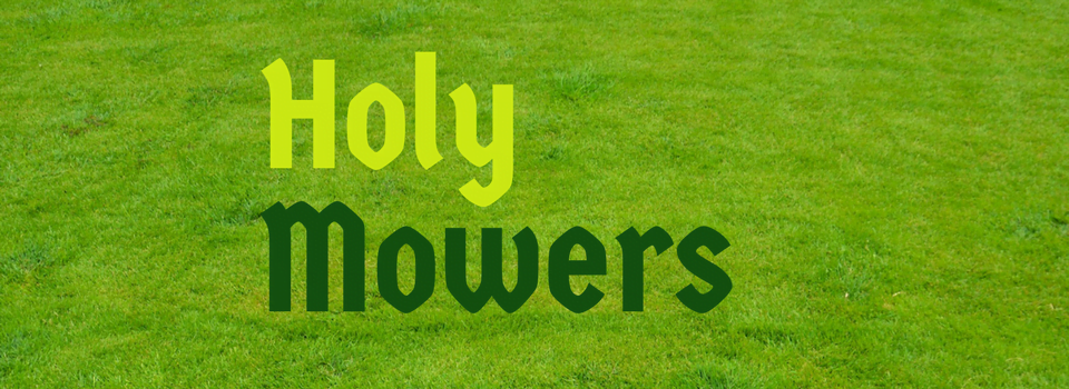 Holy Mowers